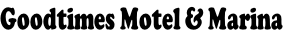 Goodtimes Motel & Marina